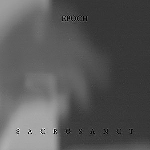 EPOCH - Sacrosanct