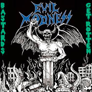 EVIL MADNESS - Bastards Get Rotten