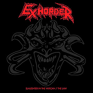 EXHORDER - Slaughter in the Vatican + The Law