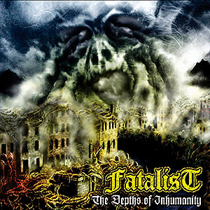 FATALIST - The Depths of Inhumanity