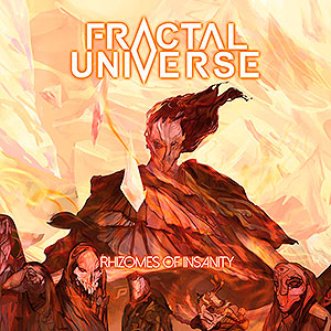 FRACTAL UNIVERSE - Rhizomes of Insanity