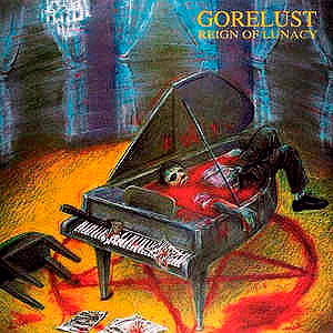 GORELUST - Reign of Lunacy