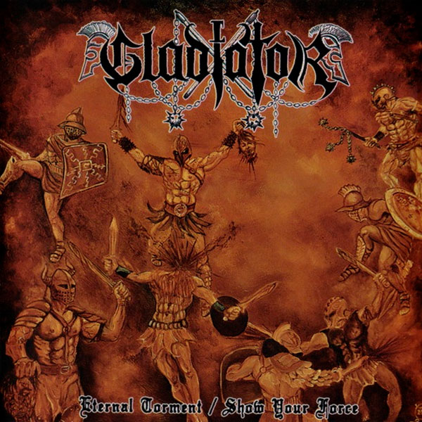 GLADIATOR (pol) - Eternal Torment / Show Your Force