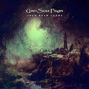 GREY SKIES FALLEN - Cold Dead Lands