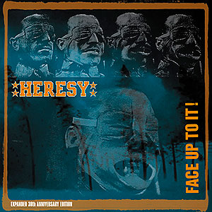 HERESY - Face Up to it! [Expanded 30th Anniversary Edition]