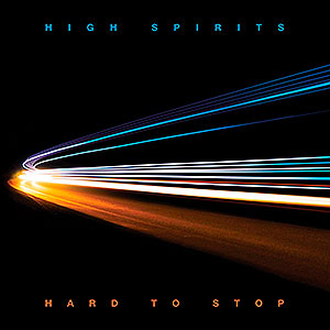 HIGH SPIRITS - Hard to Stop