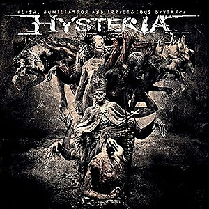 HYSTERIA - Flesh, Humiliation and Irreligious Deviance