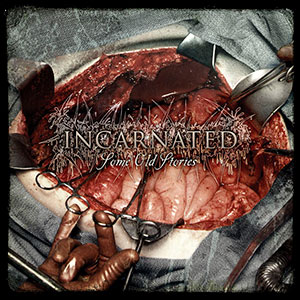 INCARNATED - Some Old Stories