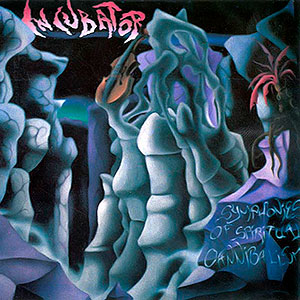 INCUBATOR - Symphonies of Spiritual Cannibalism