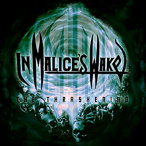 IN MALICE'S WAKE - The Thrashening