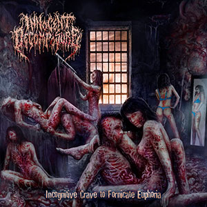 INNOCENT DECOMPOSURE - Incognitive Crave to Fornicate...