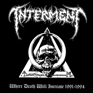 INTERMENT - Where Death Will Increase 1991-1994