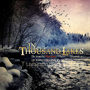 IN THOUSAND LAKES - The Memories that Burn