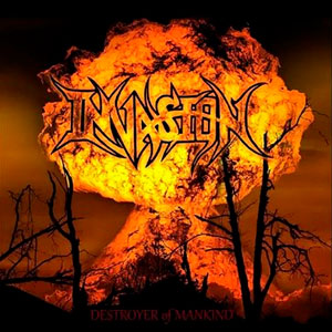 INVASION (usa) - Destroyer of Mankind