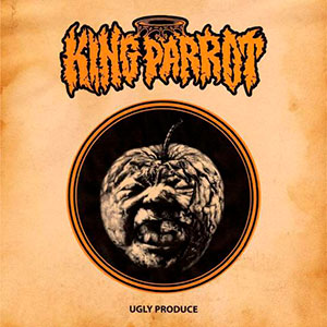 KING PARROT - Ugly Produce