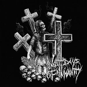 LAST DAYS OF HUMANITY - Last Days of Humanity