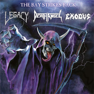LEGACY / DEATH ANGEL / EXODUS - [galaxy violet] The Bay Strikes Back