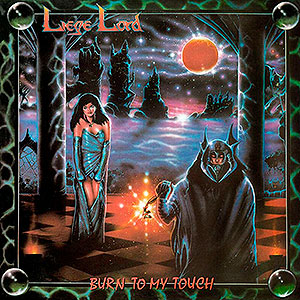 LIEGE LORD - Burn to My Touch