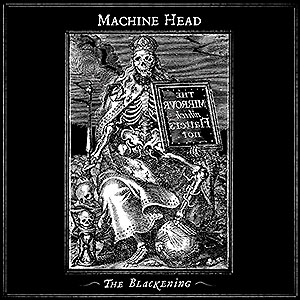 MACHINE HEAD - The Blackening