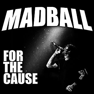 MADBALL - For the Cause