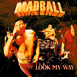 MADBALL - Look My Way