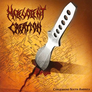 MALEVOLENT CREATION - Conquering South America