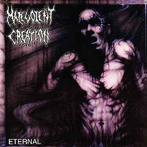 MALEVOLENT CREATION - Eternal