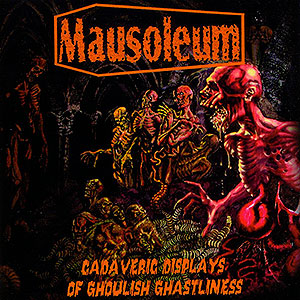 MAUSOLEUM - Cadaveric Displays of Ghoulish Ghastliness