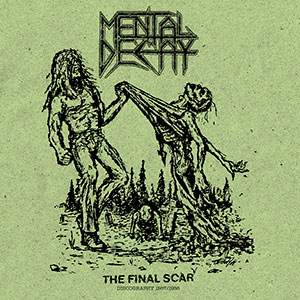 MENTAL DECAY - The Final Scar - Discography 1987/1988