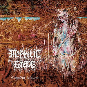 MEPHITIC GRAVE - Dreadful Seizures