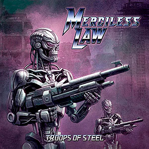 MERCILESS LAW - Troops of Steel