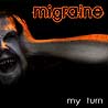 MIGRAINE - My Turn