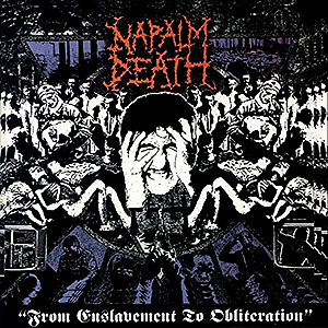 NAPALM DEATH - From Enslavement to Obliteration