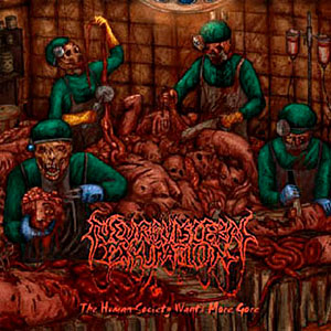 NEUROVISCERAL EXHUMATION - The Human Society Wants More Gore