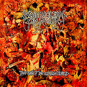 NEUROVISCERAL EXHUMATION - Thou Shalt Be Slaughtered