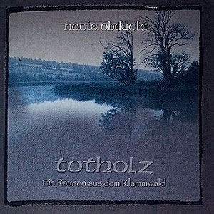 NOCTE OBDUCTA - Totholz (Ein Raunen aus dem...