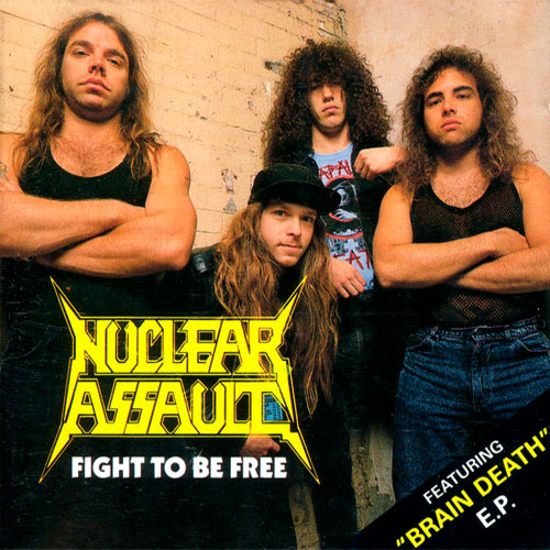 NUCLEAR ASSAULT - Fight to Be Free + Brain Death