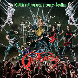 OBITUARY - With Rotting Ways Comes Destiny