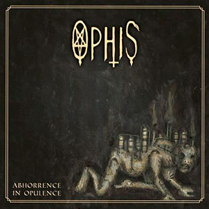 OPHIS - Abhorrence in Opulence