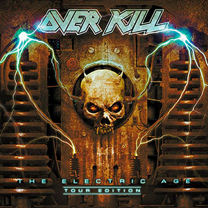 OVER KILL - The Electric Age - Tour Edition