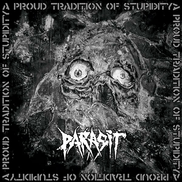 PARASIT - A Proud Tradition of Stupidity