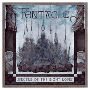 PENTACLE - Spectre of the Eight Ropes