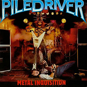PILEDRIVER - Metal Inquisition