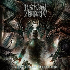 POSTHUMAN ABOMINATION - Transcending Embodiment