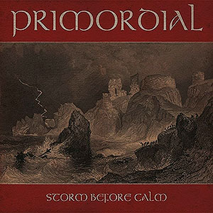 PRIMORDIAL - Storm Before Calm
