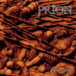 PRION - Impressions