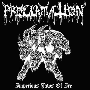 PROCLAMATION - Imperious Jaws of Ire