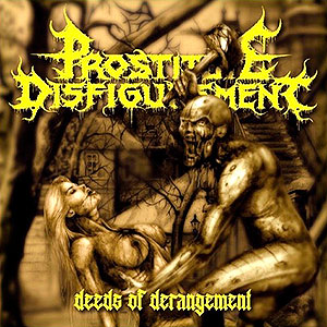 PROSTITUTE DISFIGUREMENT - [black] Deeds of Derangement