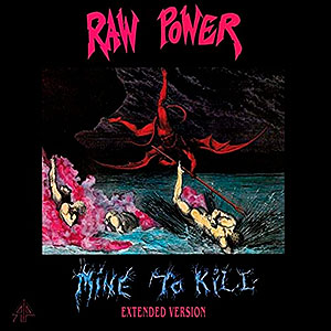 RAW POWER - Mine to Kill - Extended Version