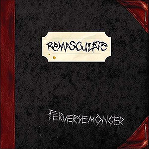 REMASCULATE - Perversemonger